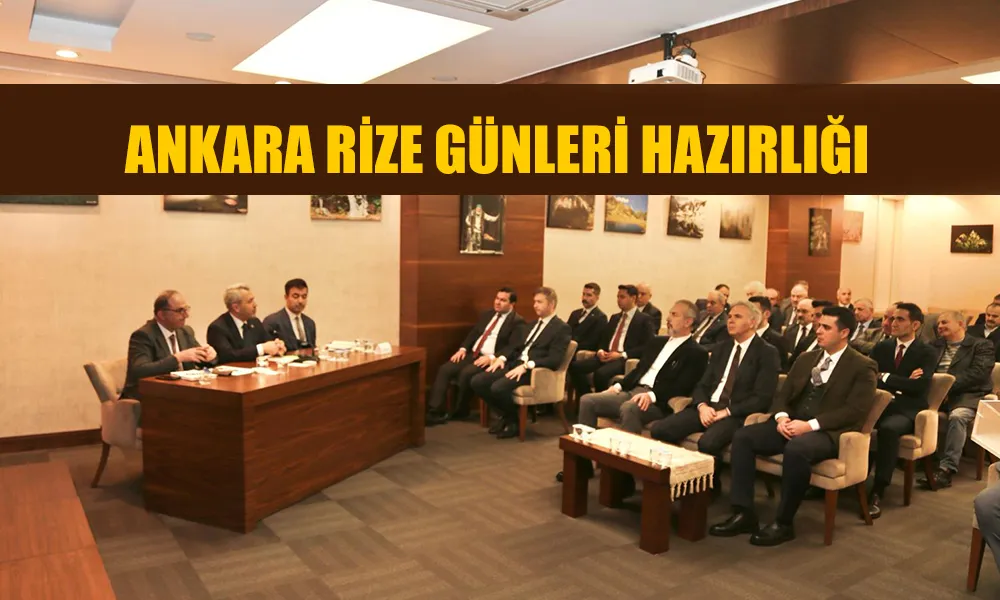 Ankara Rize Günleri Bilgilendirme Toplantısı Yapıldı