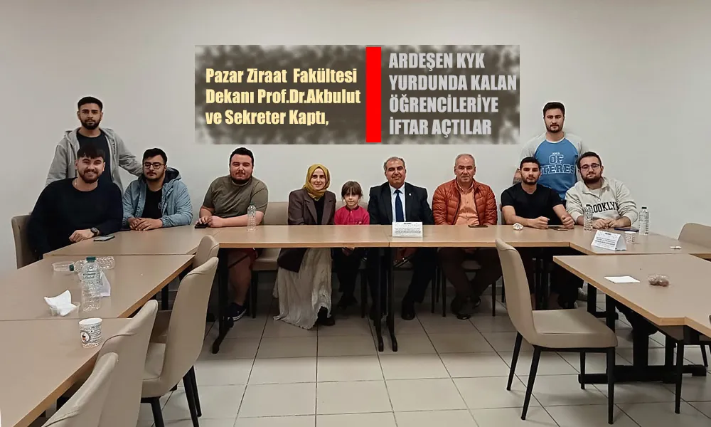 Dekan Prof. Dr. Akbulut Öğrencileriyle Ardeşen’de İftar Açtı