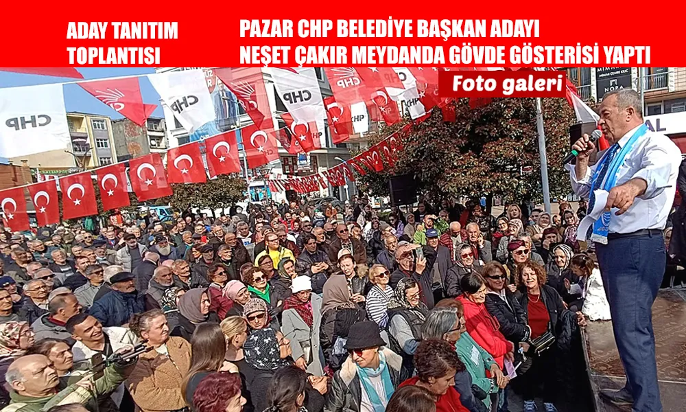 CHP Pazar’da Gövde Gösterisi Yaptı