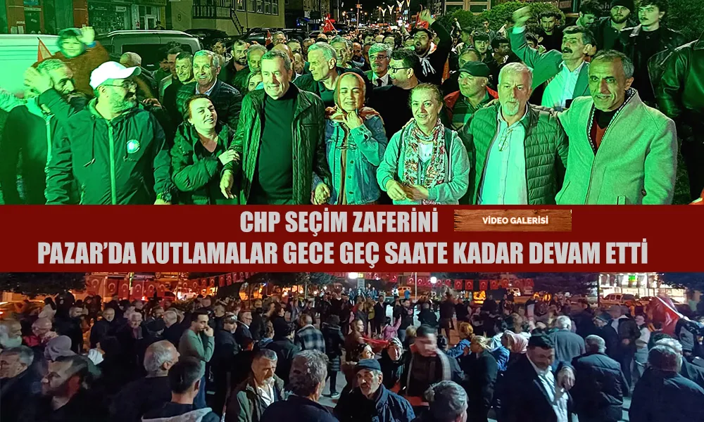 CHP Seçim Zaferini Gece Geç Saatlere kadar kutladı