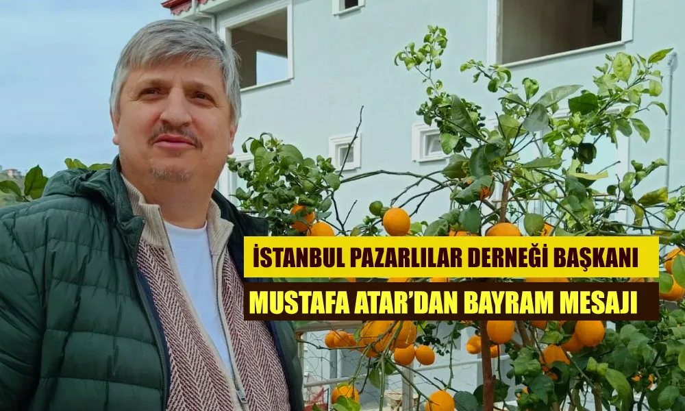 Dernek Başkanı Mustafa Atar’dan Bayram Kutlama Mesajı