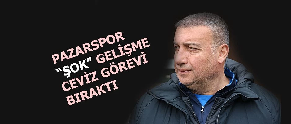 Pazarspor ’da “ŞOK” istifa kabul edildi.