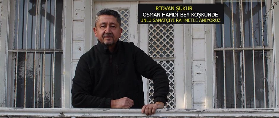 Rıdvan Şükür; Osman Hamdi Bey