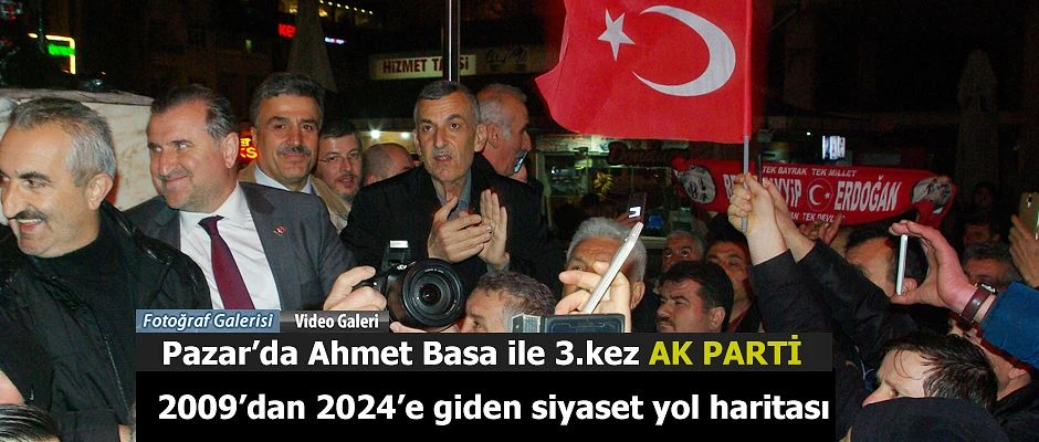 Ak Parti Pazar’da Ahmet Basa ile 3.cü kez kazandı