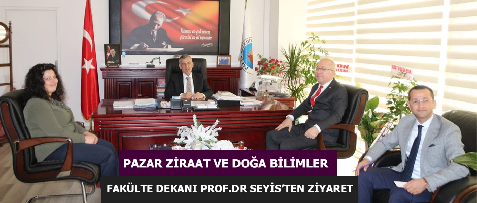Pazar Ziraat ve Doğa Bilimler Fakültesi Dekanı Prof Dr. Fatih Seyis ziyaret etti