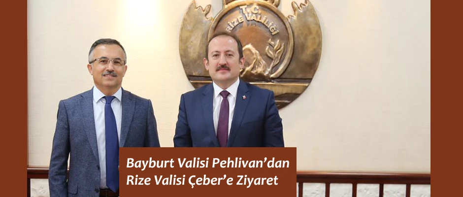 Bayburt Valisi Ali Hamza Pehlivan’dan Vali Kemal Çeber’e Ziyaret