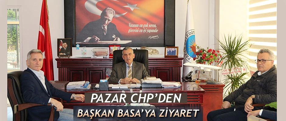 Pazar CHP’den Belediye Başkanı Basa ‘ya ziyaret