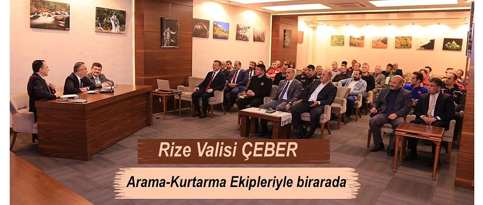 Rize Valisi Kemal Çeber, Arama-Kurtarma Ekipleri İle Bir Araya Geldi