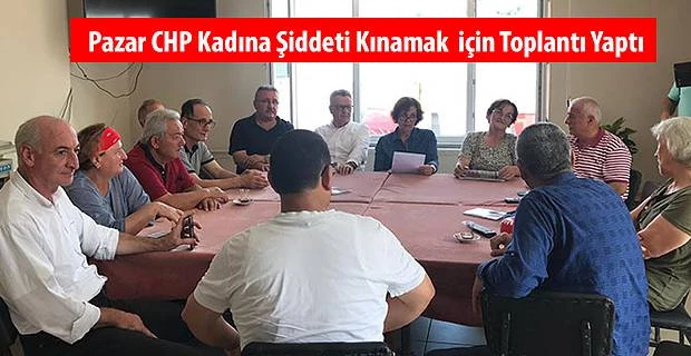 Pazar CHP Kadına Şiddeti kınamak için toplantı yaptı