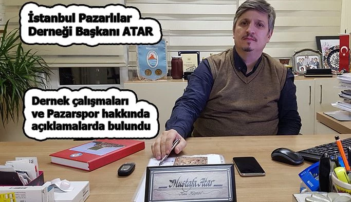 İstanbul Pazarlılar Derneği Başkanı Atar’dan, Dernek ve Pazarspor açıklaması