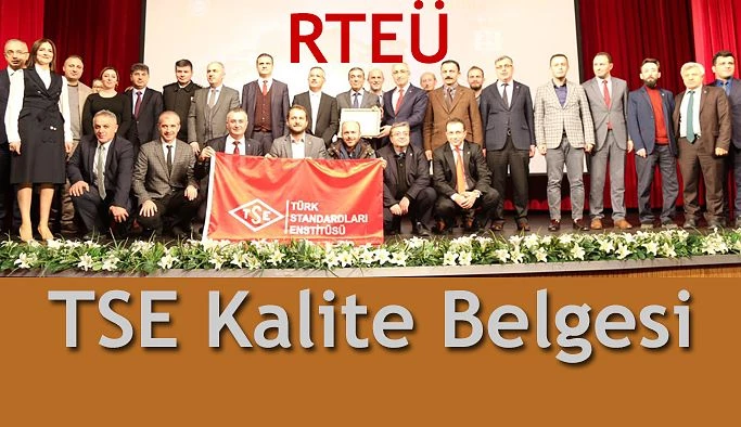Recep Tayyip Erdoğan Üniversitesi TSE´den Kalite Yönetim Sistemi Belgesi Aldı