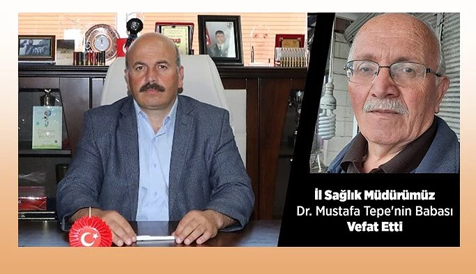 İl Sağlık Müdürümüz Dr. Mustafa Tepe’nin Babası Vefat Etti