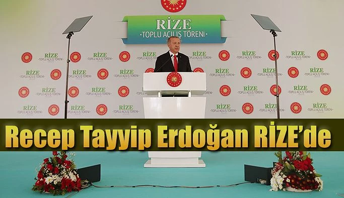 Cumhurbaşkanı Erdoğan "“RİZE-ARTVİN HAVALİMANI