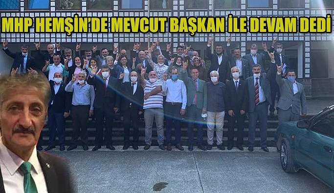 MHP Hemşin’de Mevcut Başkan ile yola devam dedi.