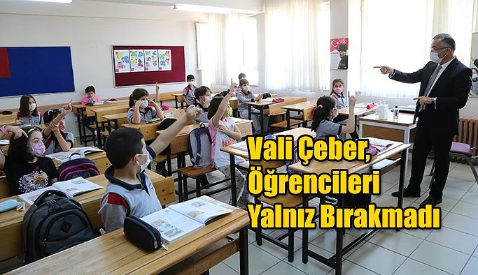 Vali Kemal Çeber: Öğrenciler Yalnız Bırakmadı