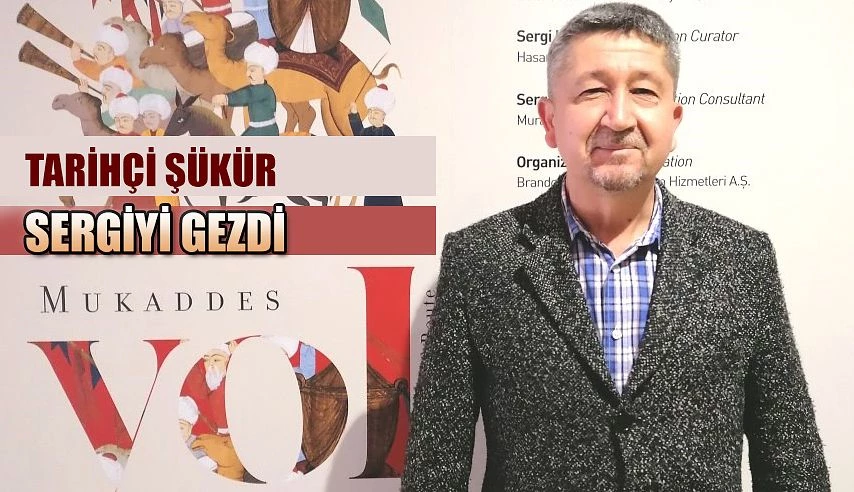 Tarihçi Rıdvan Şükür, "Mukaddes yol" sergisini gezdi