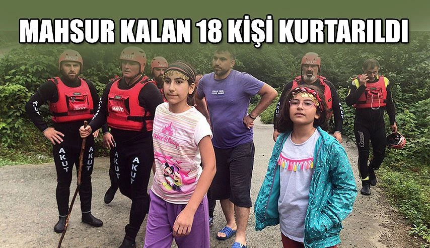MAHSUR KALAN 18 KİŞİ KURTARILDI..