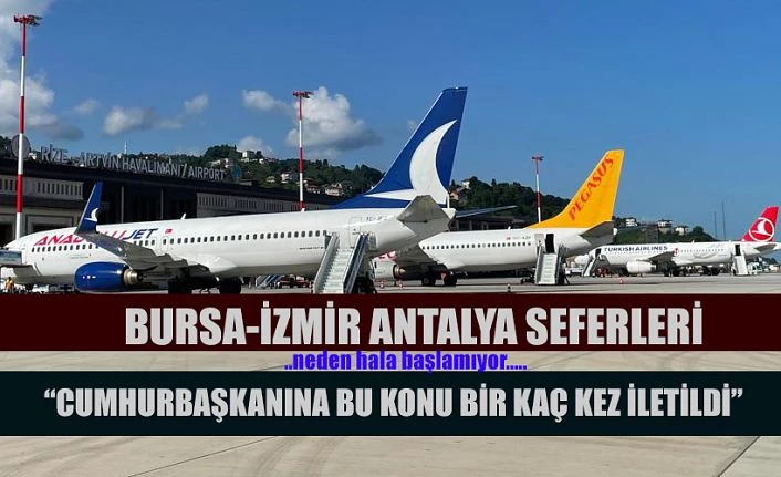 Bursa-İzmir-Antalya Seferlerinde sorun ne..