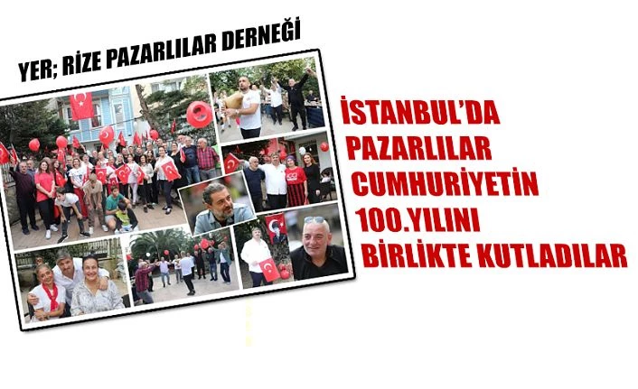 İstanbul Pazarlılar Derneği Cumhuriyetin 100.Yılını büyük coşkuyla kutladılar