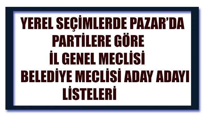 AK PARTİ-CHP-MHP İl Genel Meclisi ve Belediye Meclisi Aday aday listesi
