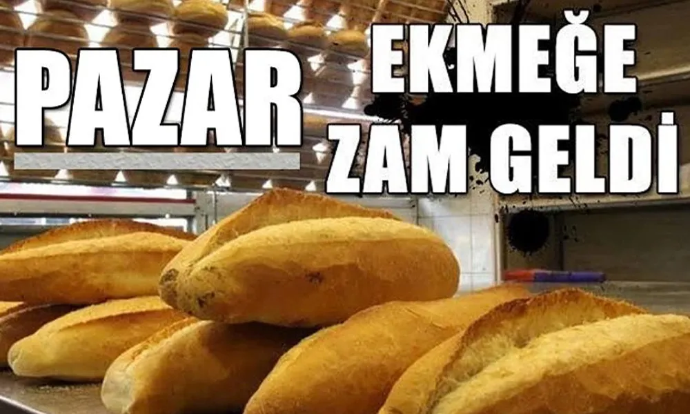 Yarından İtibaren Pazar’da Ekmeği Zamlı alacağız