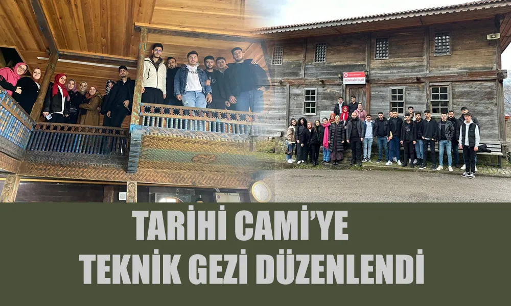 DÜZKÖY CAMİSİNE TEKNİK GEZİ DÜZENLENDİ