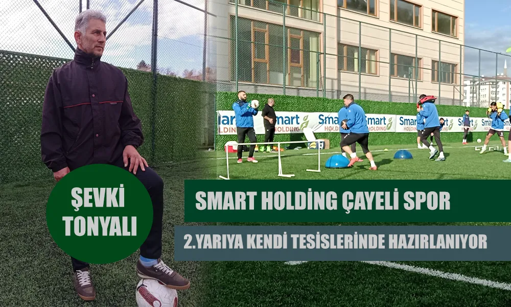 Smart Holding Çayelispor ikinci yarıya iddialı hazırlanıyor. 