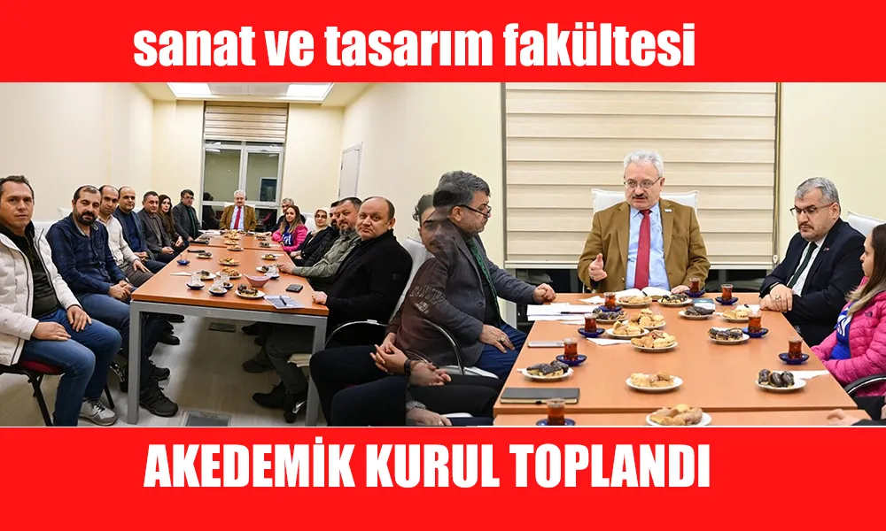 AKADEMİK KURULU TOPLANDI