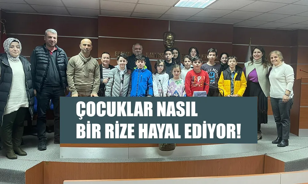 ÇOCUKLAR HAYAL ETTİĞİ RİZE