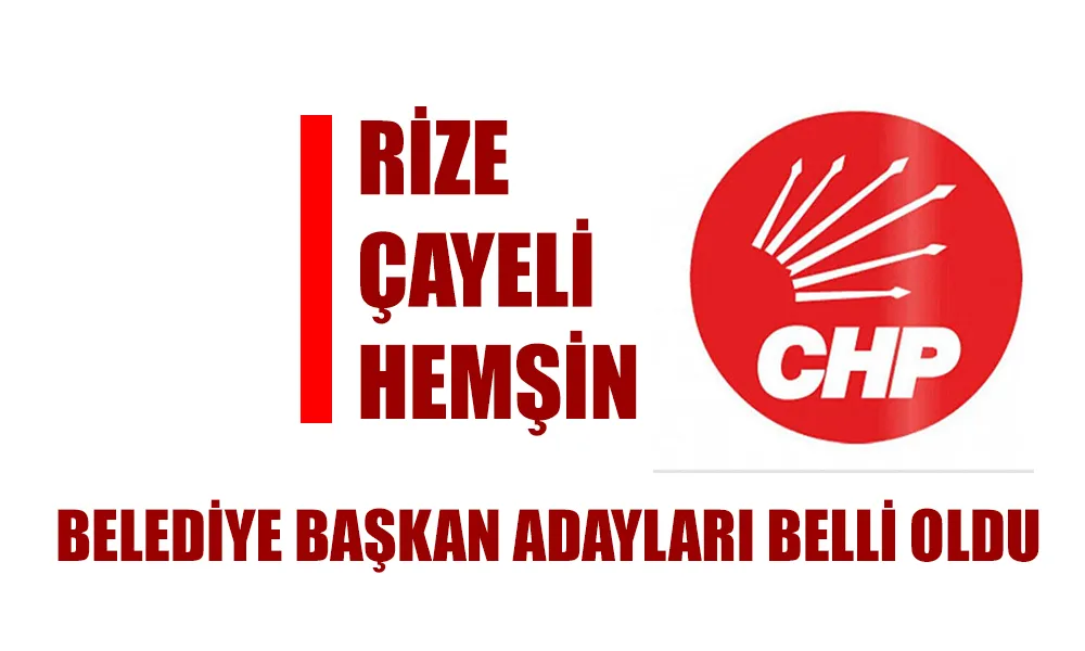 CHP Hemşin Belediye Başkanı Açıklandı