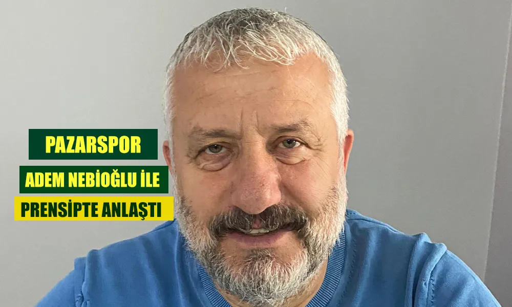 Pazarspor Yeni Hoca ile Prensipte anlaşma sağlandı