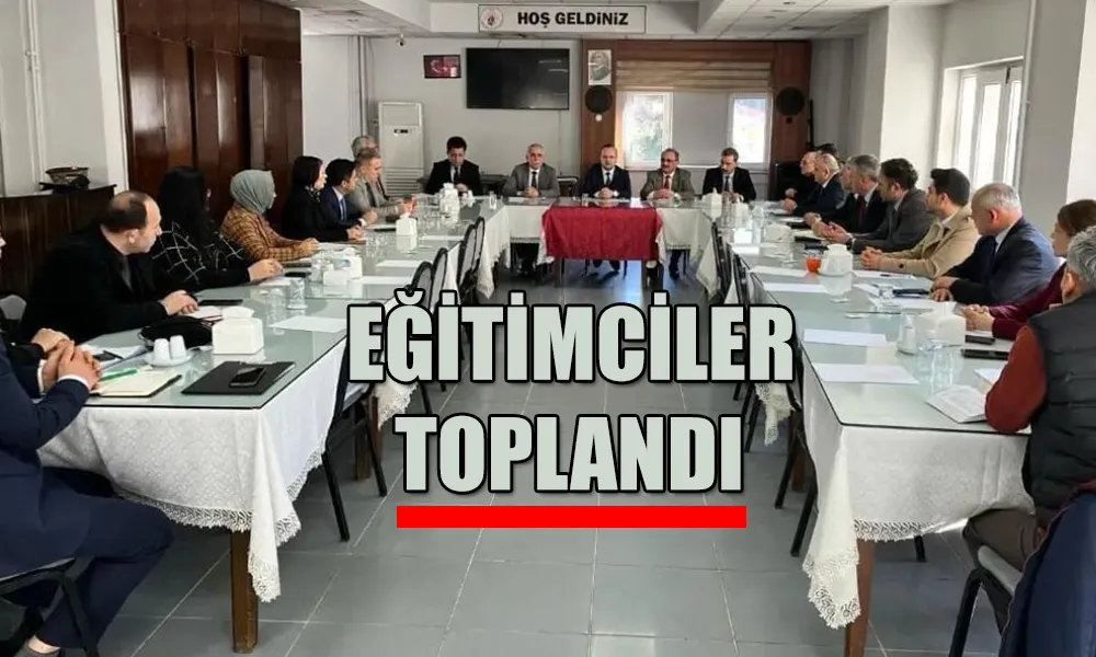 EĞİTİMCİLER TOPLANDI