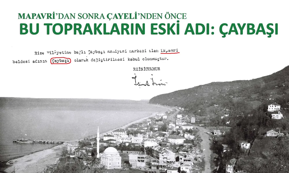 ÇAYELİ’NİN ESKİ ADININ ÇAYBAŞI OLDUĞUNU BİLİYORMUYDUNUZ?