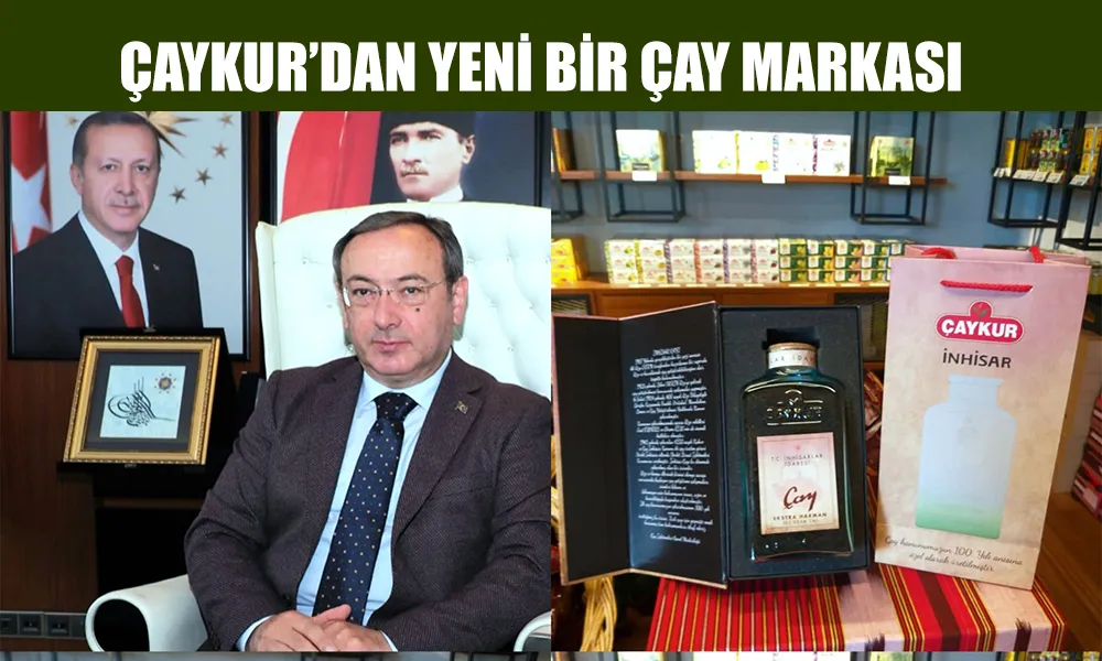 ÇAYKUR “İNHİSAR ÇAYI” ÜRETTİ