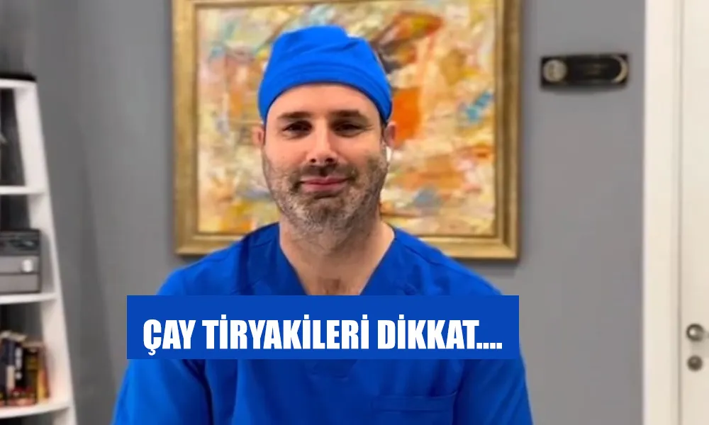 Doç. Dr. Eren açıkladı: Çok çay içiyorsanız...