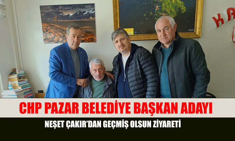 Neşet Çakır’dan Ziyaret