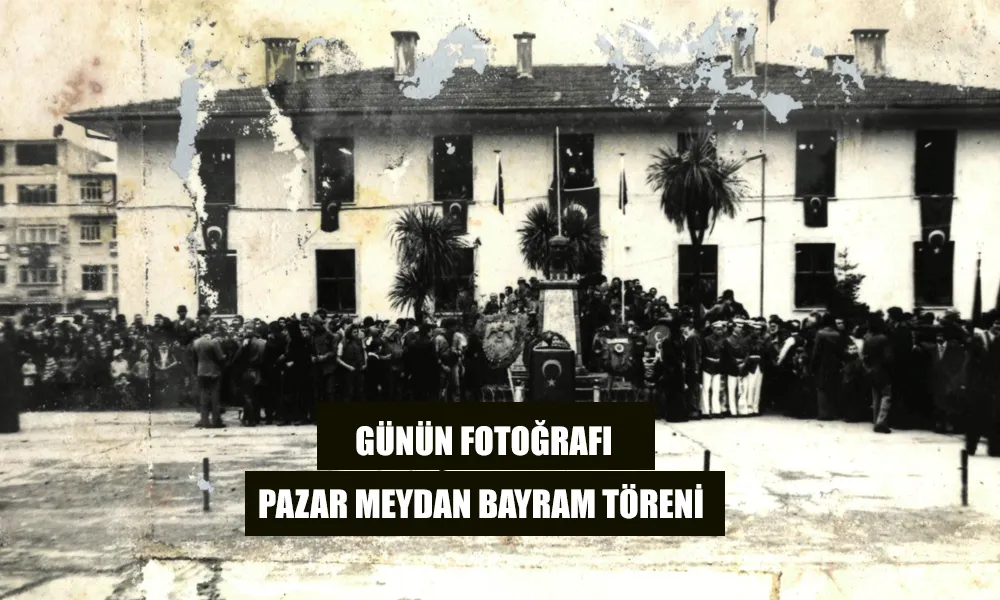 Günün Fotoğrafı: Pazar Meydanı Bayram Töreni