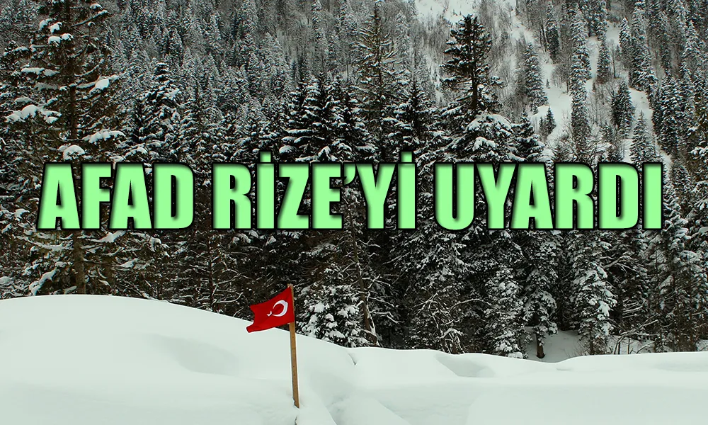 AFAD’DAN RİZE İÇİN UYARI