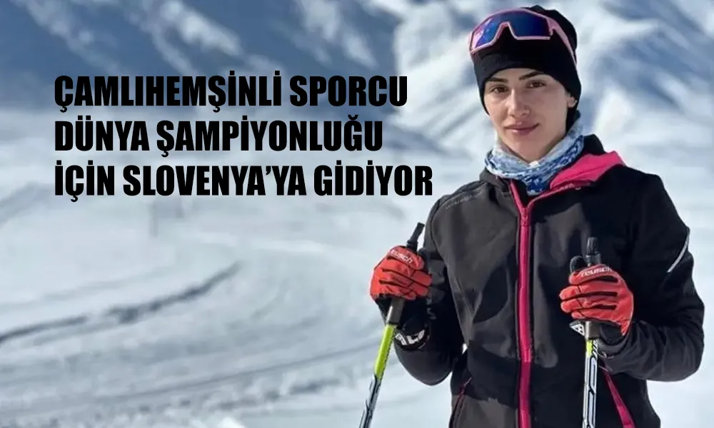 Çamlıhemşinli sporcu dünya şampiyonasına katılıyor