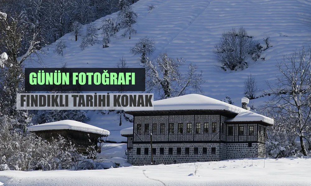 Günün Fotoğrafı : FINDKILI TARİHİ KONAKLARI