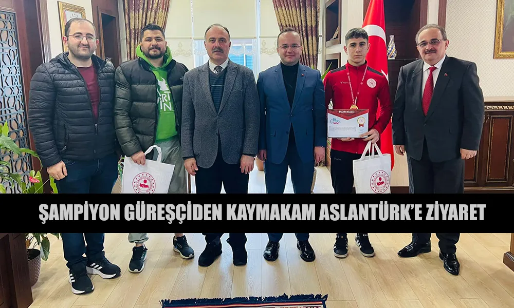 ŞAMPİYON GÜREŞÇİDEN KAYMAKAM ARSLANTÜRK’E ZİYARET