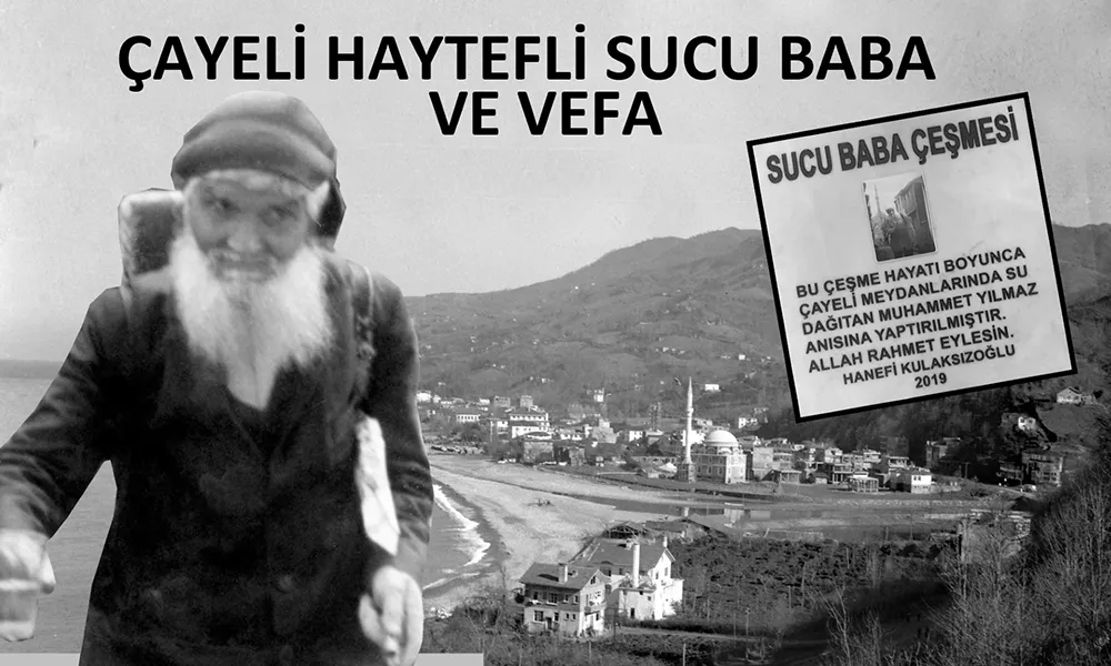 ÇAYELİ HAYTEFLİ SUCU BABA  VE ALMAMIZ GEREKEN DERS