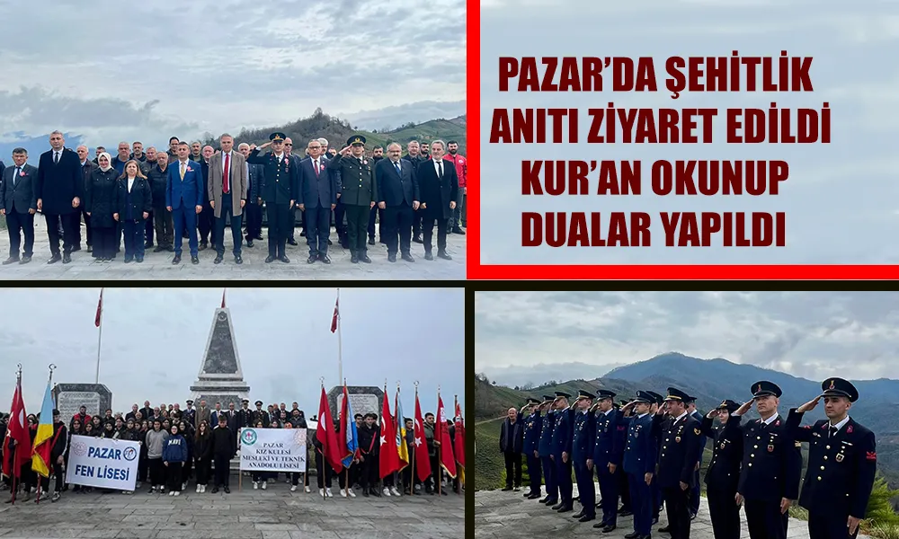 Pazar’da Şehitlik Anıtı Ziyaret Edildi