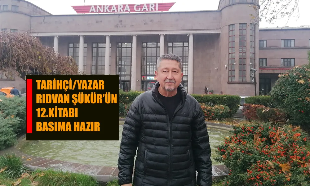 Tarihçi Rıdvan Şükür’ün, on ikinci kitabı yakında çıkıyor