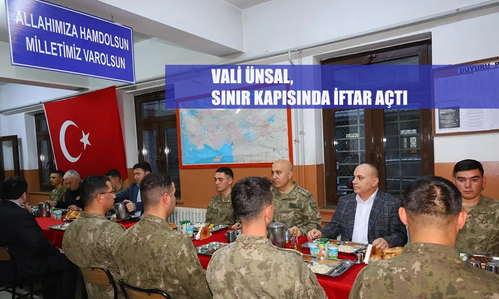 VALİ ÜNSAL MURATLI SINIR KAPISINDA İFTAR AÇTI