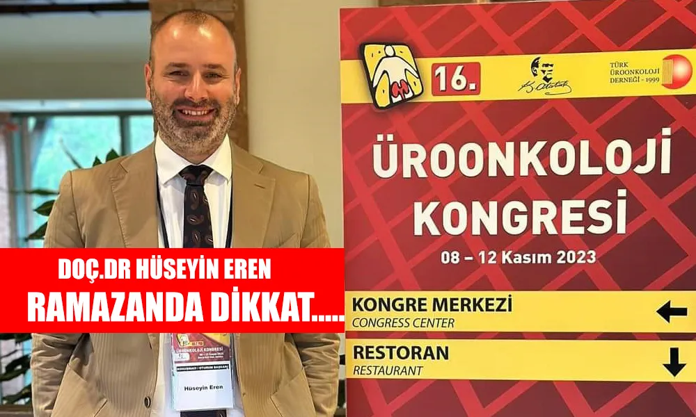 Üroloji uzmanı Doç. Dr. Hüseyin Eren’den Ramazan’da 