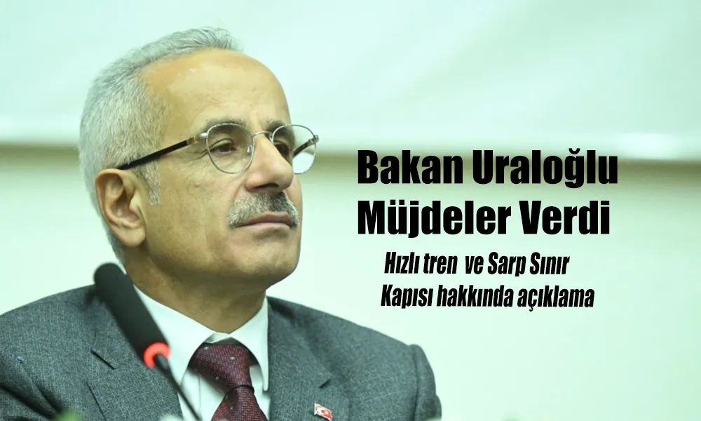 BAKAN URALOĞLU’NDAN MÜJDELER