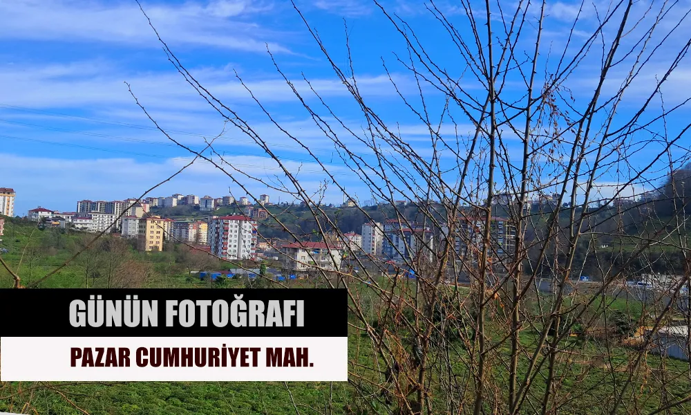 Günün Fotoğrafı: Pazar Cumhuriyet Mahallesinden Pazar görüntüsü