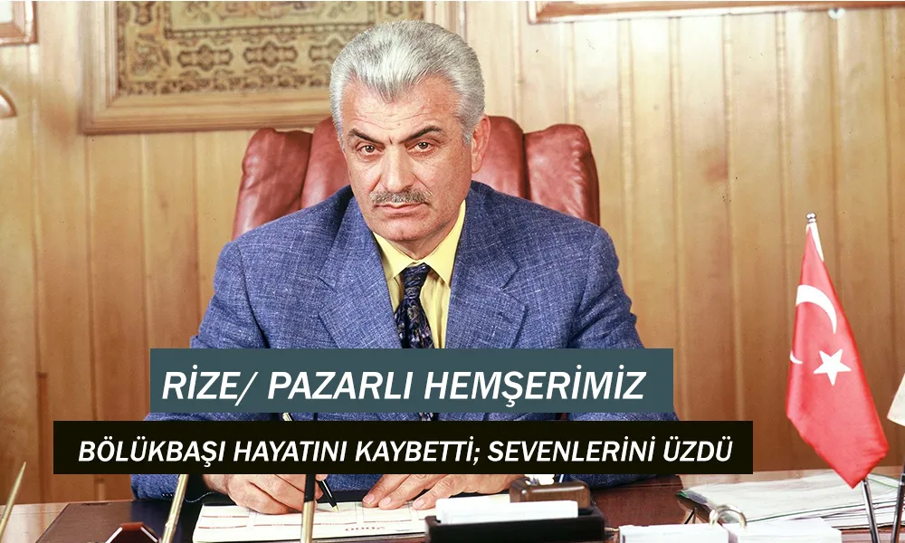 Rize Pazarlı hemşerimiz Ali Bölükbaşı’nın vefat haberi sevenlerini tanıyanlarını üzüntüye boğdu