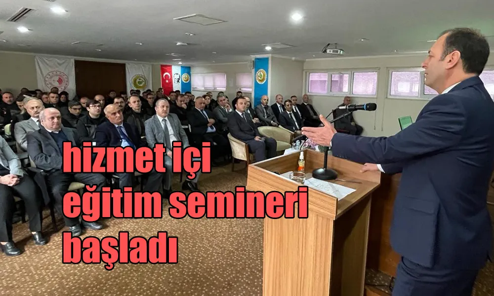 BÖLGE MÜDÜRLÜĞÜ 2024 YILI HİZMET İÇİ EĞİTİM SEMİNERİ BAŞLADI